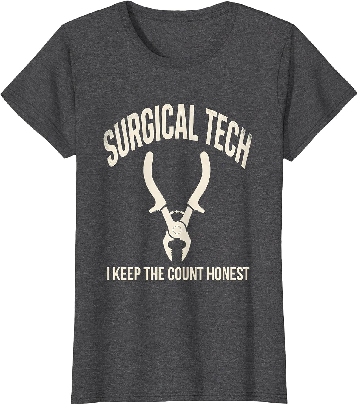 Women's Surgical Tech I Keep The Count Honest Humor T-Shirt - Dark Heather Grey
