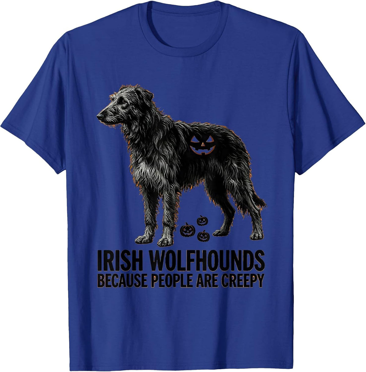 Irish Wolfhounds Because People Are Creepy Halloween Dog T-Shirt - Royal Blue