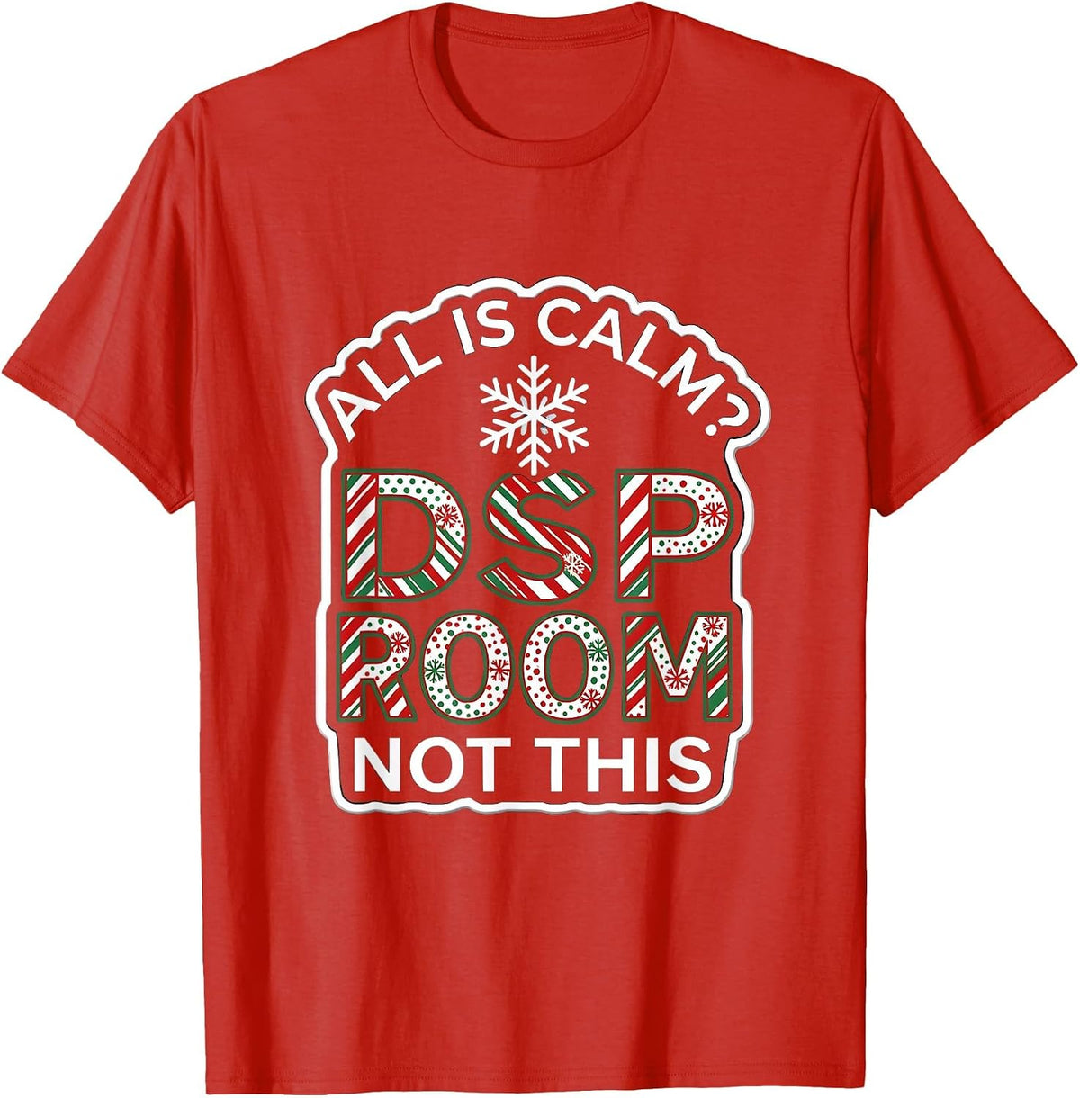 Men's All Is Calm Not This DSP Room Funny Christmas Teacher T-Shirt - Red