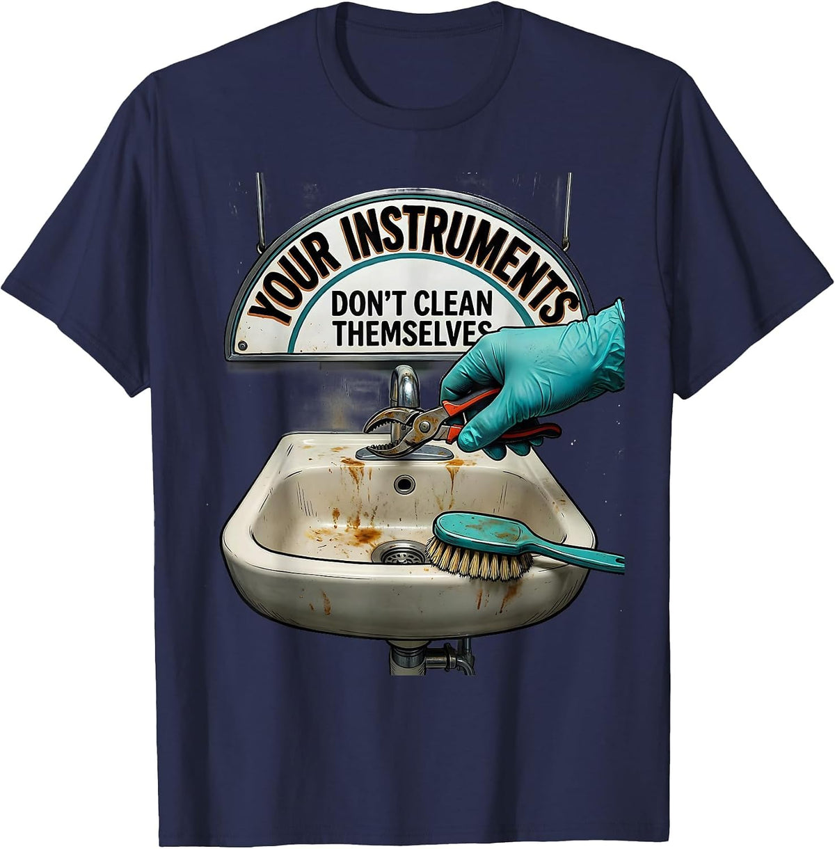 Men's Your Instruments Don't Clean Themselves Funny Surgical Tech T-Shirt - Navy Blue