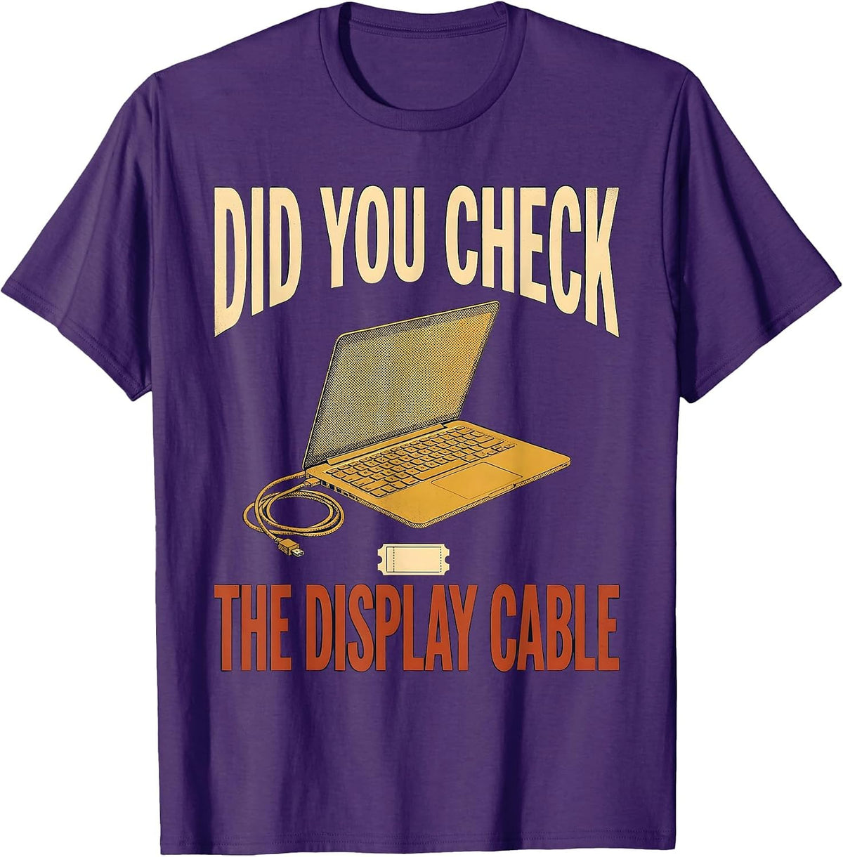Men's Did You Check The Display Cable Funny IT Tech Support T-Shirt - Purple