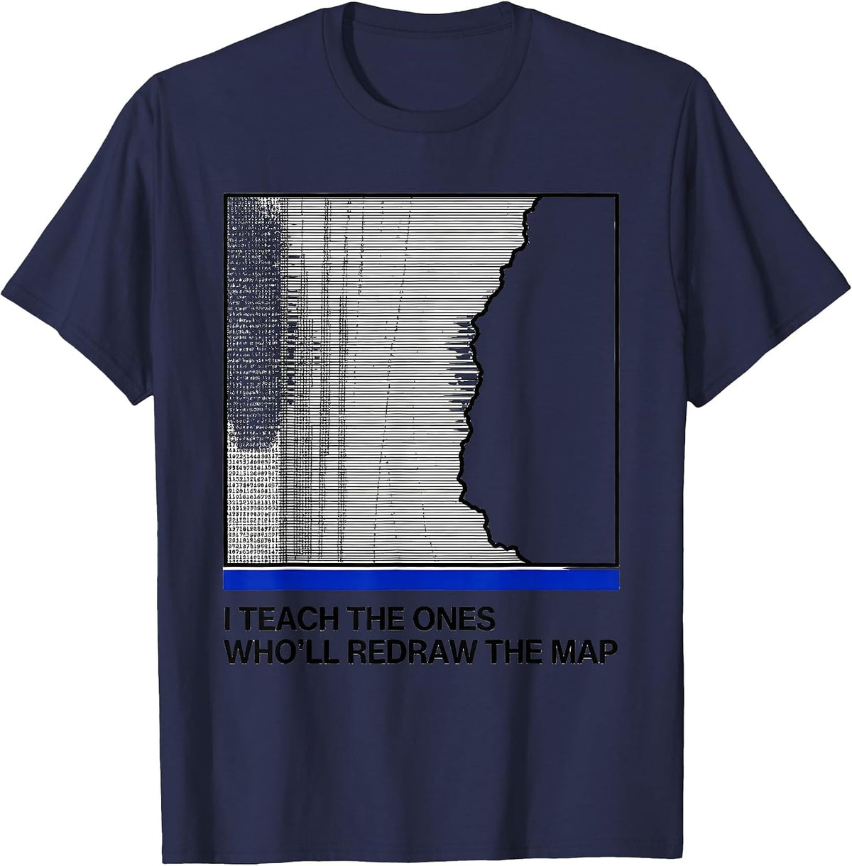 Men's I Teach The Ones Who'll Redraw The Map Funny History Teacher T-Shirt - Navy Blue