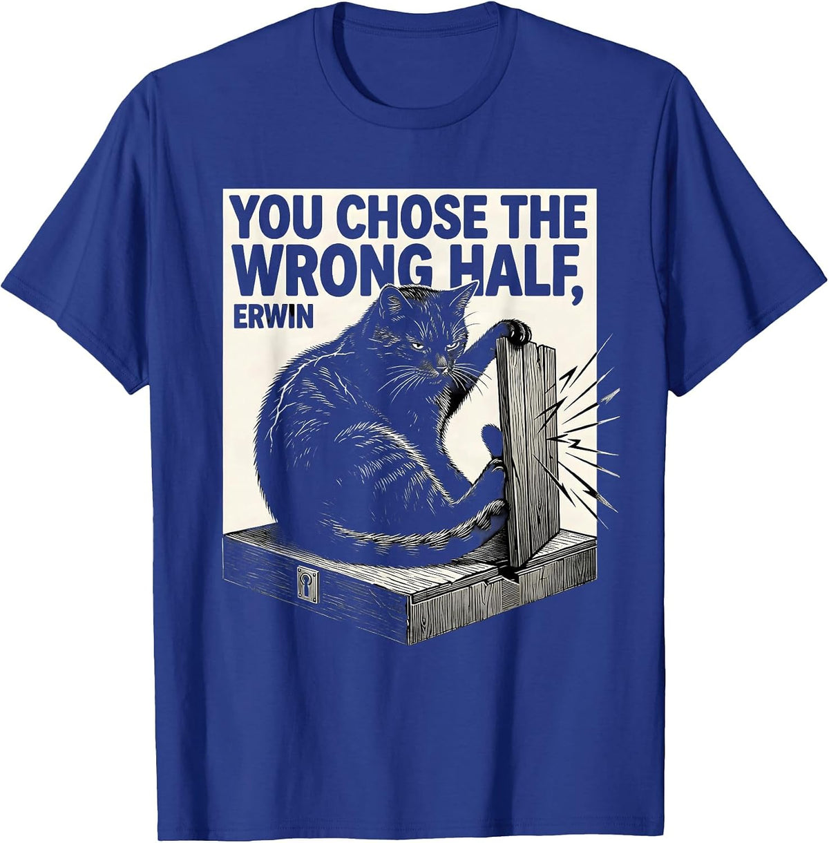 Men's You Chose the Wrong Half Erwin Funny Quantum Physics Science T-Shirt - Royal Blue