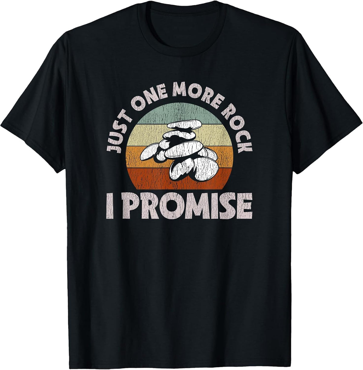 Just One More Rock I Promise - Rocks & Mineral Collector T-Shirt - Black