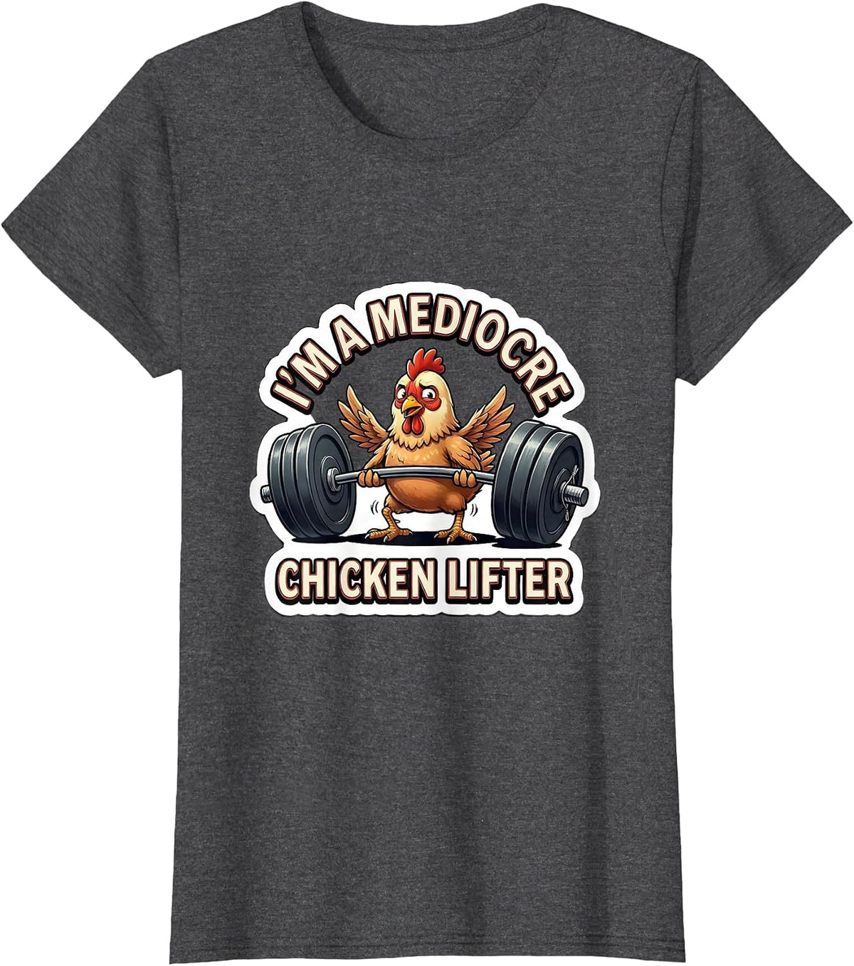Women's I'm A Mediocre Chicken Lifter Funny Gym Weightlifting T-Shirt - Dark Heather Grey