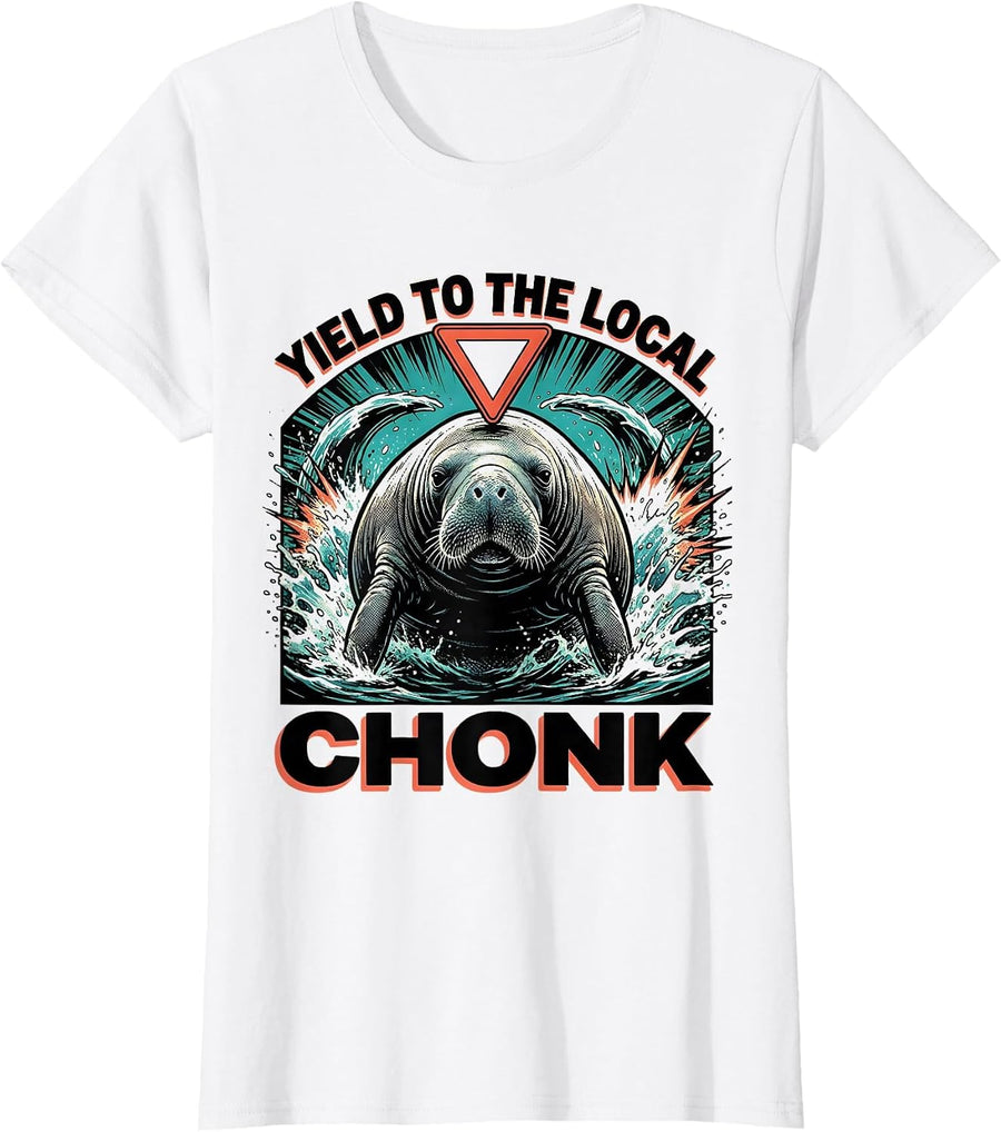 Women's Yield To The Local Chonk Funny Manatee Wildlife Lover T-Shirt - White