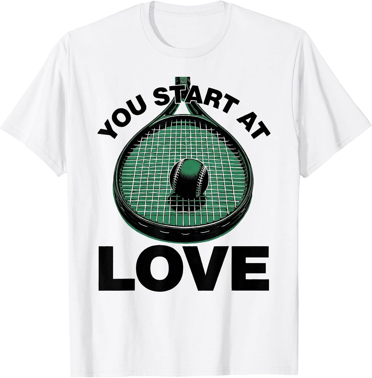 Men's You Start At Love Funny Tennis Player Racket Sport Humor T-Shirt - White