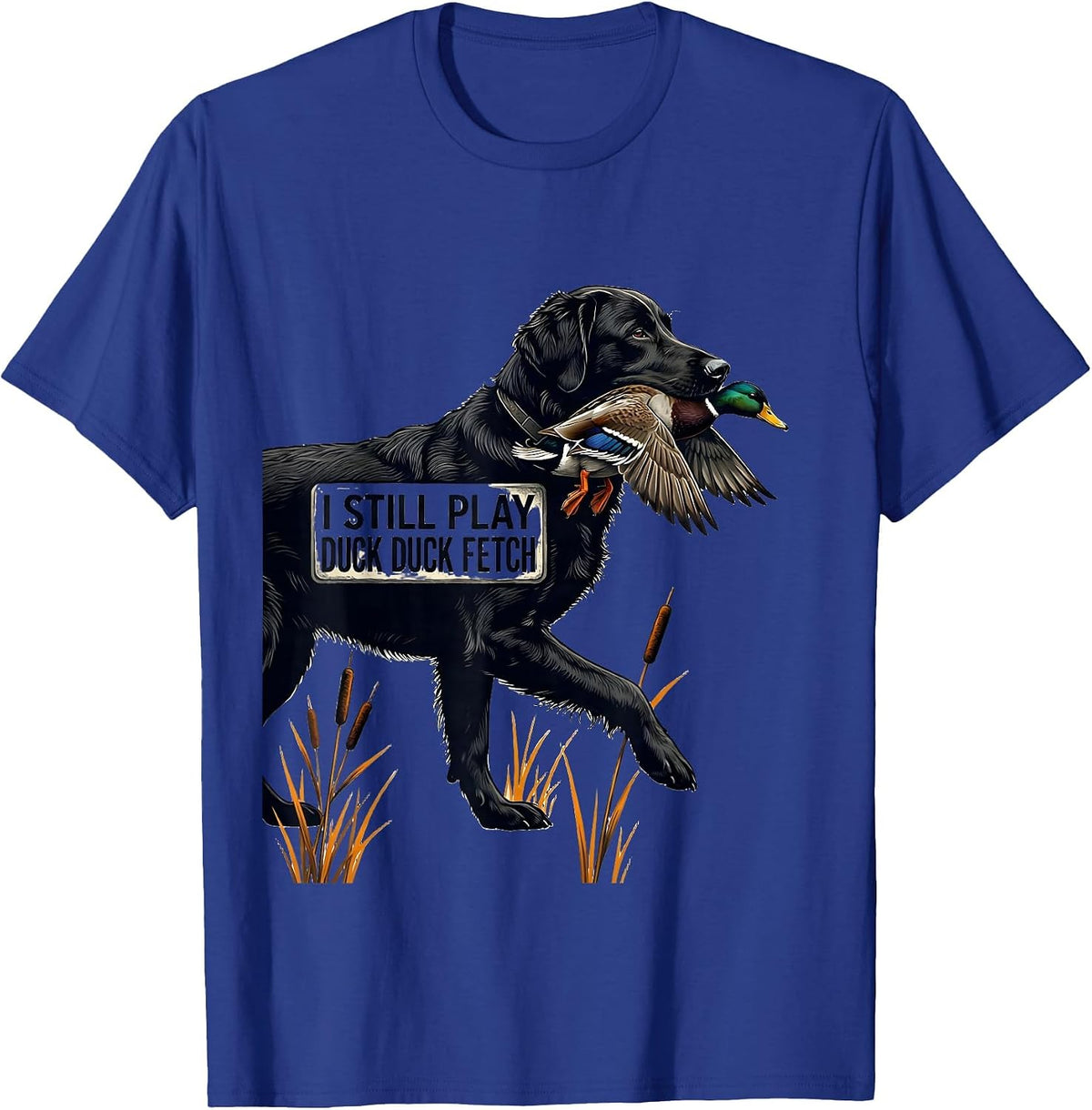 Men's I Still Play Duck Duck Fetch Funny Duck Hunting Hunter Dad T-Shirt - Royal Blue