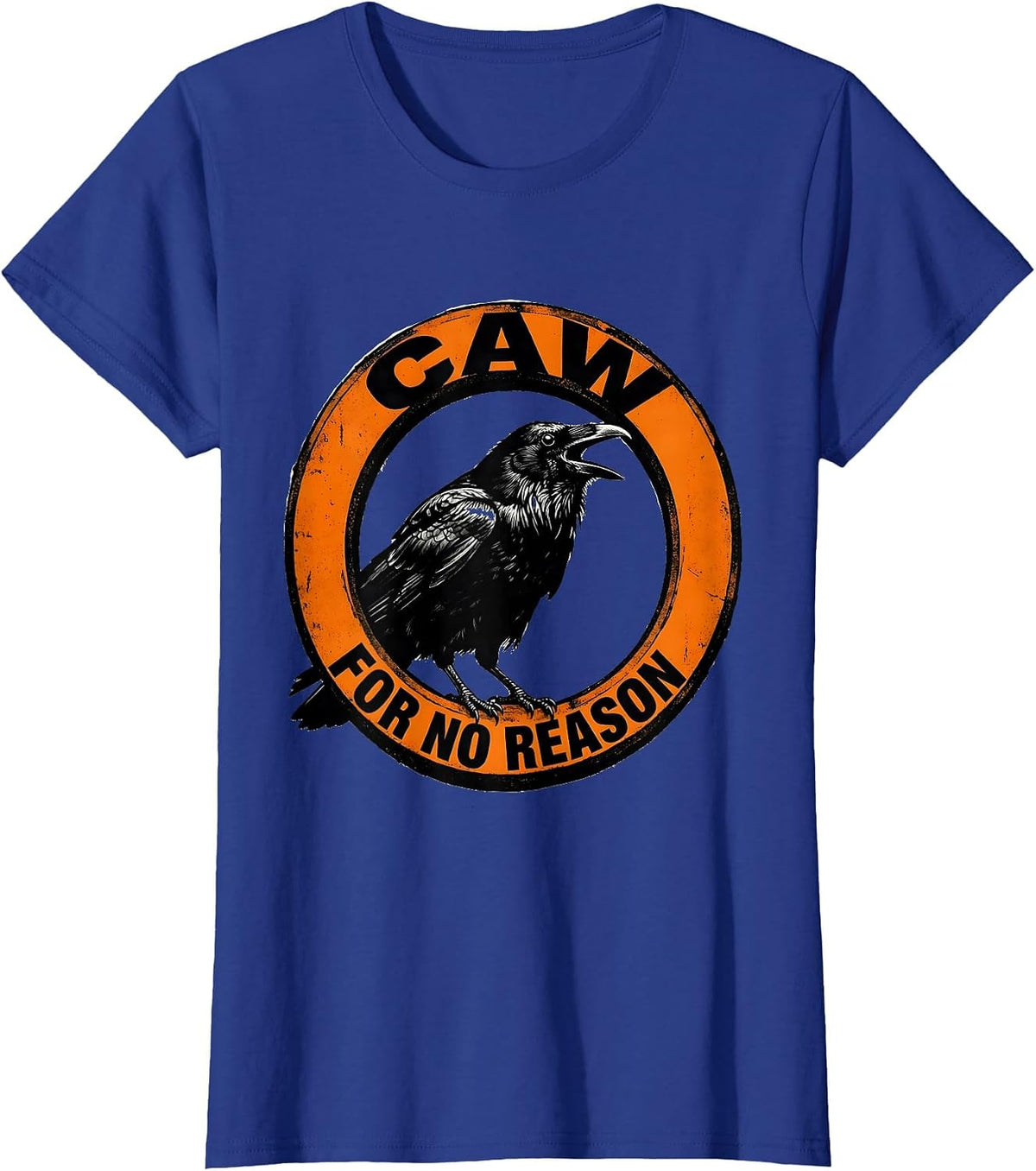 Women's Caw For No Reason Funny Crow Design T-Shirt - Royal Blue