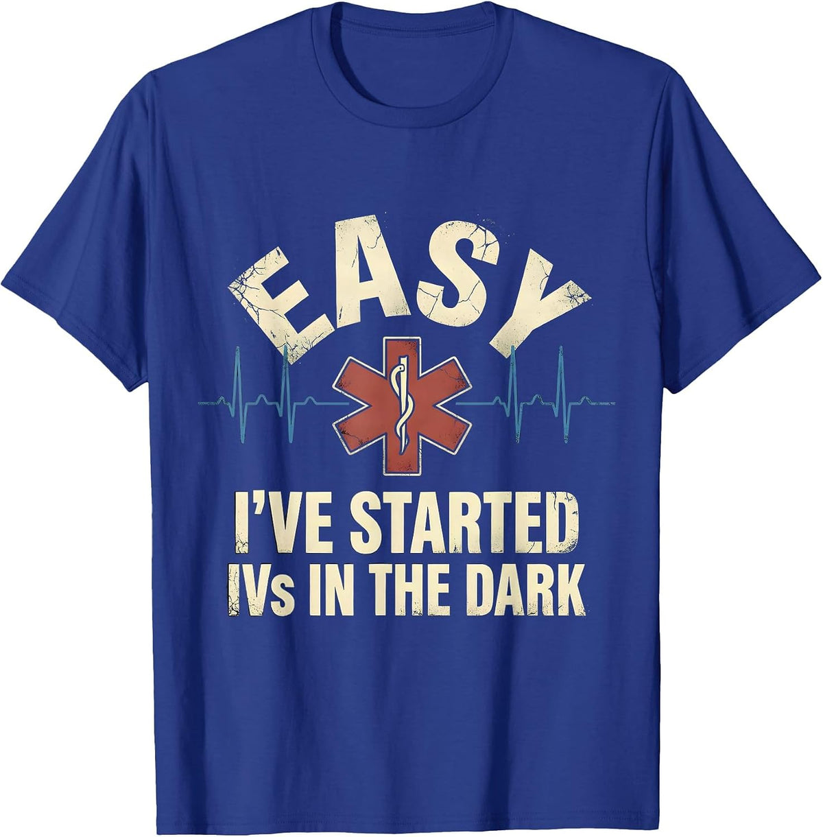 Men's Easy I've Started IVs In The Dark Funny EMT Paramedic Gift T-Shirt - Royal Blue