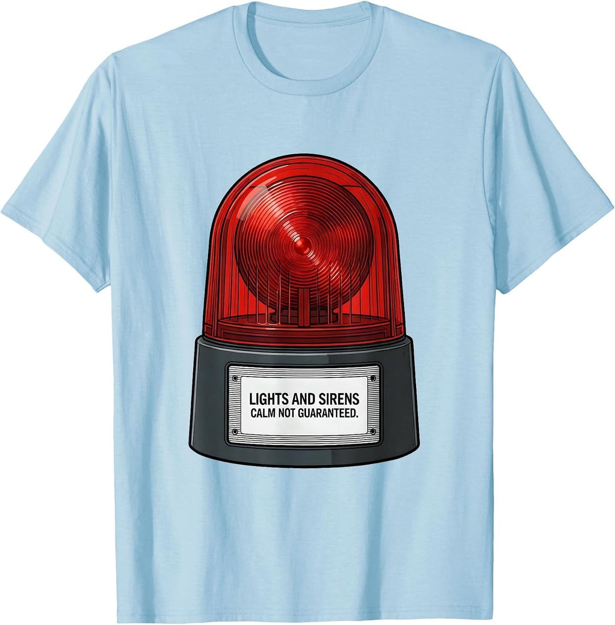 Men's Lights And Sirens Calm Not Guaranteed Funny EMT Paramedic T-Shirt - Baby Blue