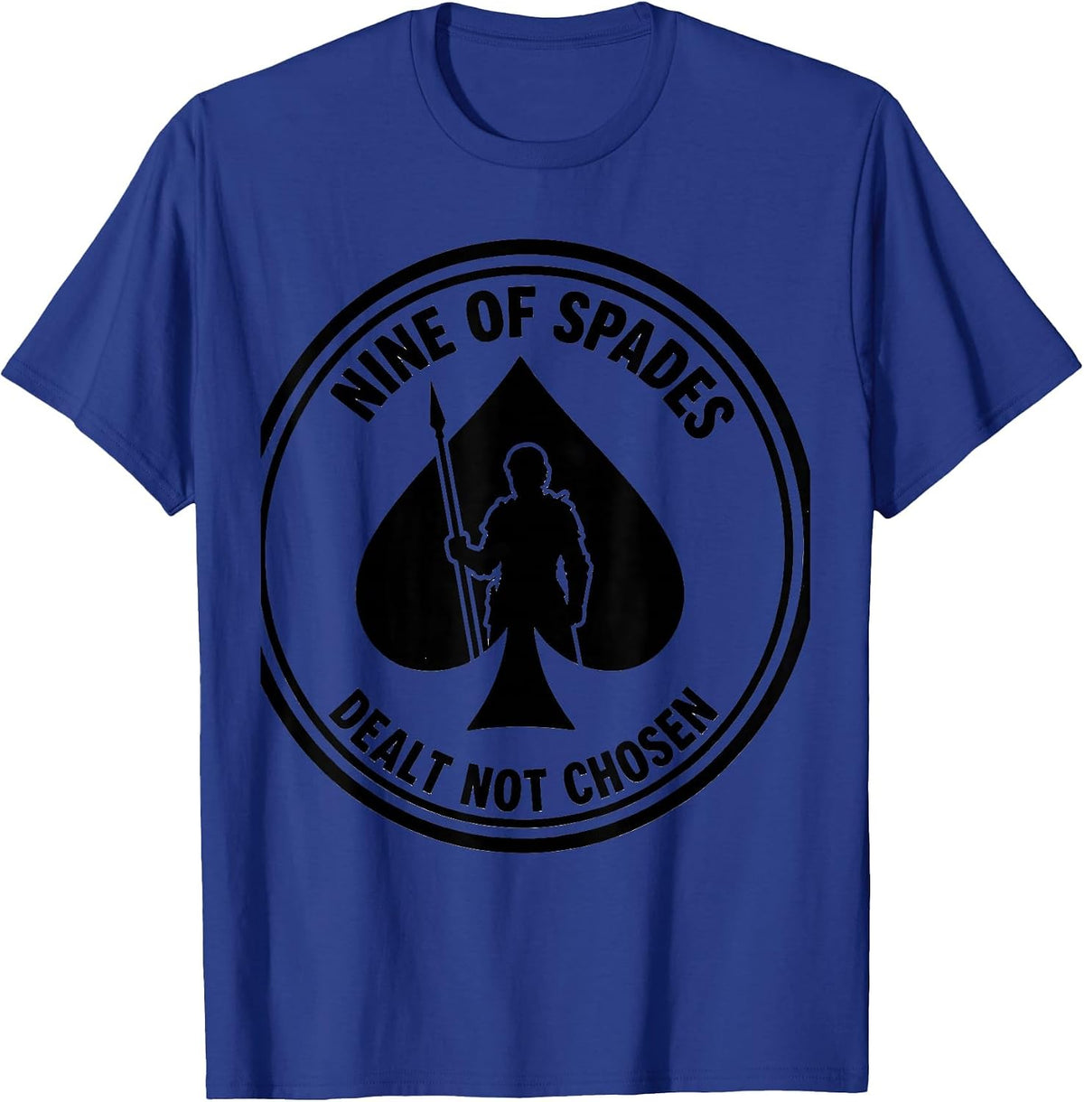 Nine Of Spades Dealt Not Chosen Funny Poker Gambler Casino T-Shirt - Royal Blue