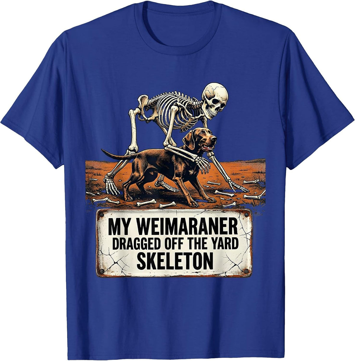My Weimaraner Dragged Off The Yard Skeleton Funny T-Shirt - Royal Blue