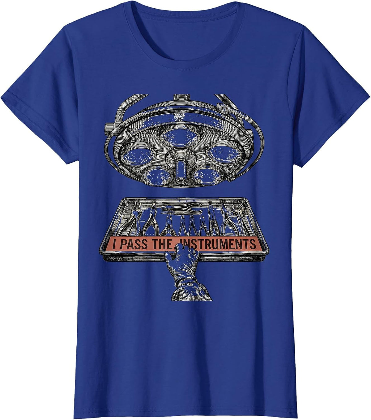 Women's I Pass The Instruments Playful Surgical Tech Occupational T-Shirt - Royal Blue