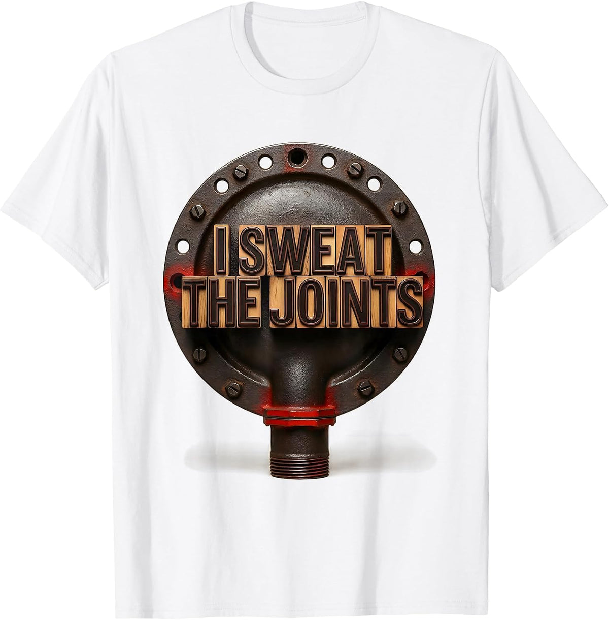 Men's I Sweat The Joints Funny Plumber Pipefitter Steamfitter T-Shirt - White