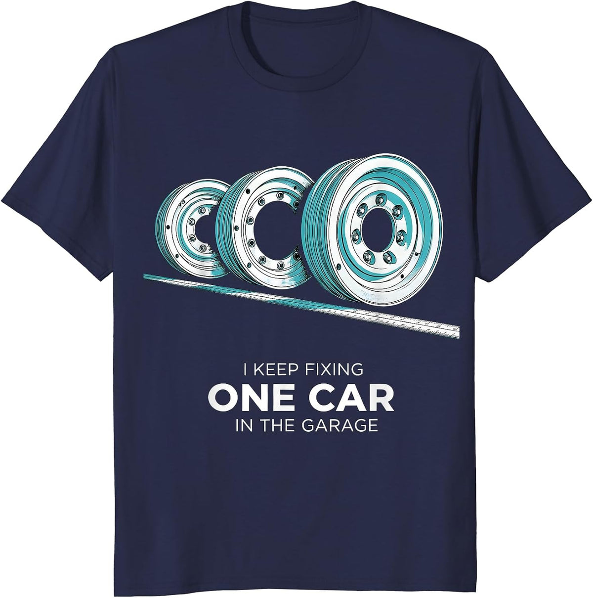 Men's I Keep Fixing One Car In The Garage Funny Mechanic Car Guy T-Shirt - Navy Blue