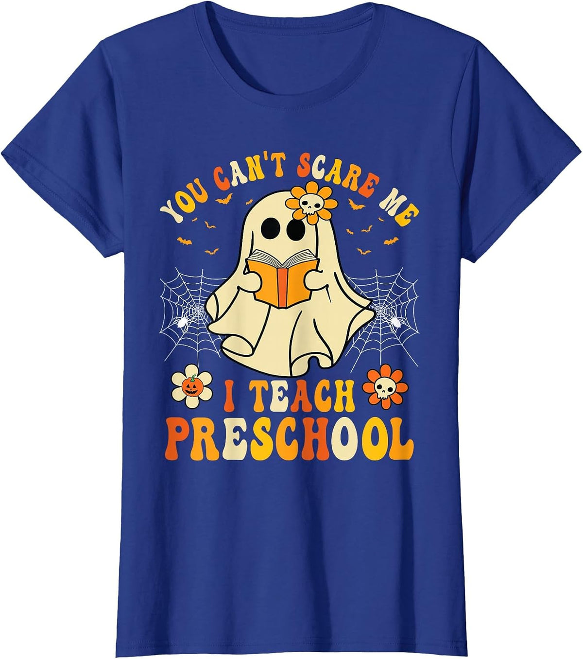 You Can't Scare Me I Teach Preschool Teacher Halloween Ghost T-Shirt - Royal Blue