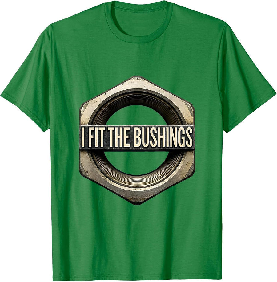 Men's I Fit The Bushings Funny Plumber Pipefitter Steamfitter T-Shirt - Kelly Green