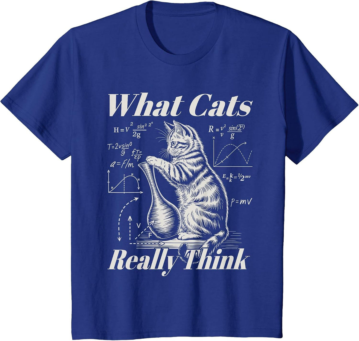 Funny Physics Cat Science Humor What Cats Really Think T-Shirt - Royal Blue