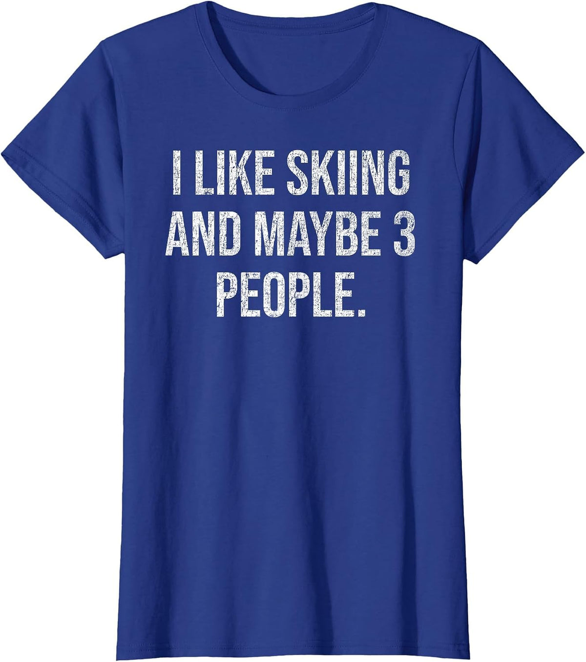 I Like Skiing and Maybe 3 People #25D239 T-Shirt - Royal Blue