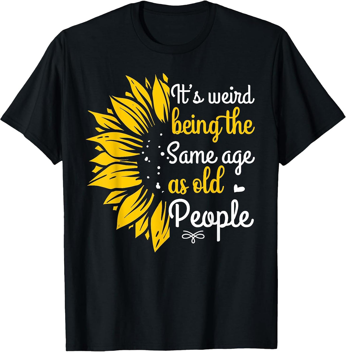 It's Weird Being The Same Age As Old People Women Funny T-Shirt - Black