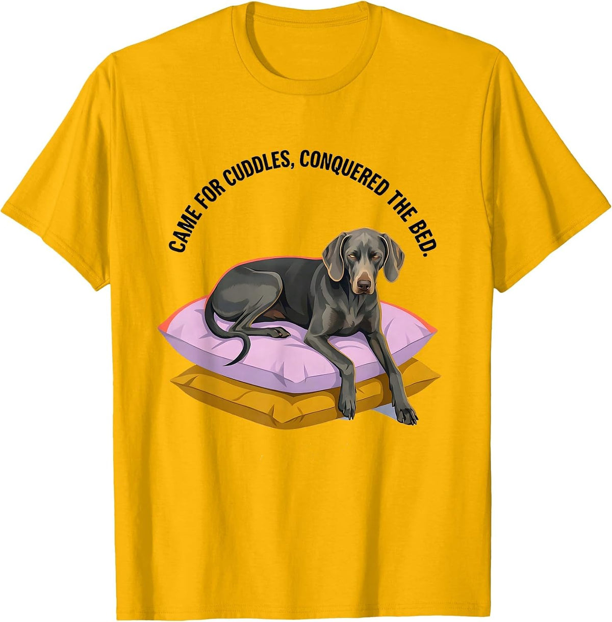 Came For Cuddles Conquered The Bed Weimaraner Dog Lover T-Shirt - Golden Yellow
