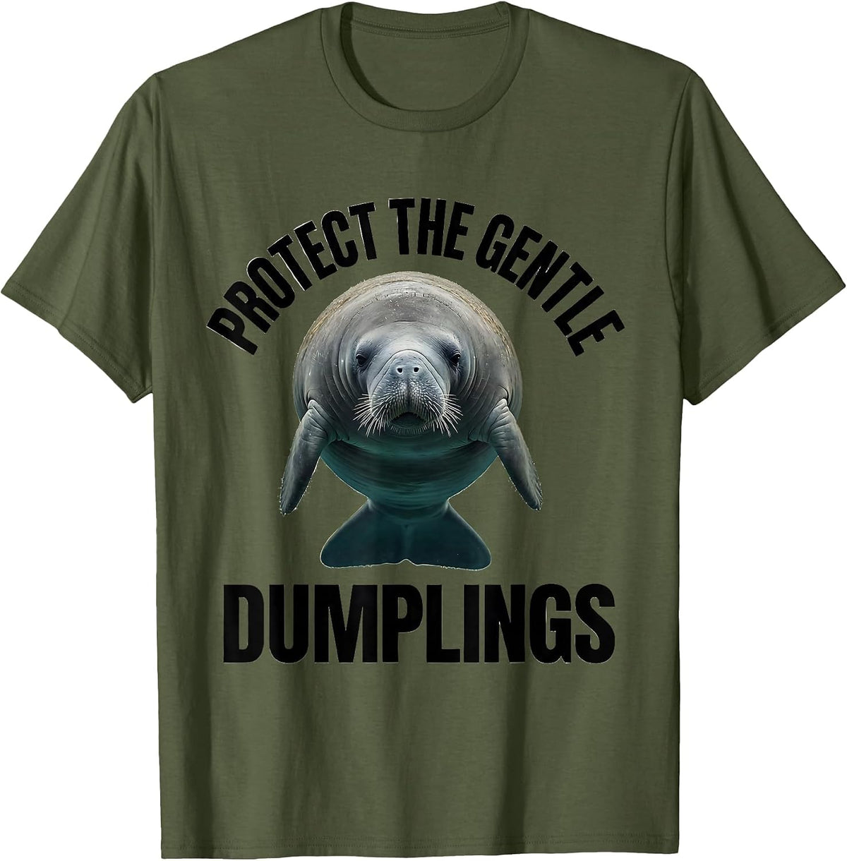 Protect The Gentle Dumplings Funny Manatee Lover Ocean T-Shirt - Olive Green