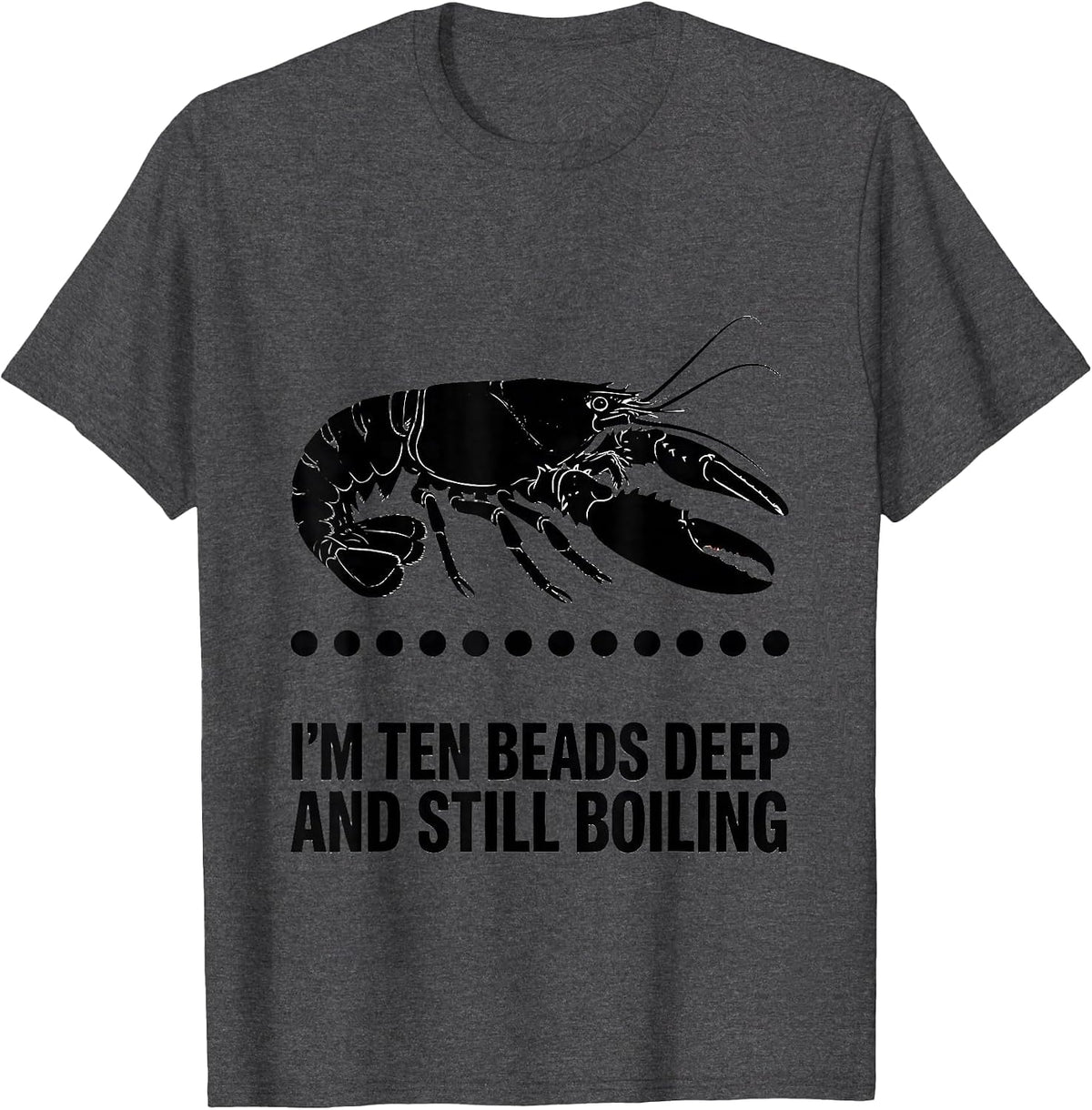 Men's I'm Ten Beads Deep And Still Boiling Funny Mardi Gras T-Shirt - Dark Heather Grey