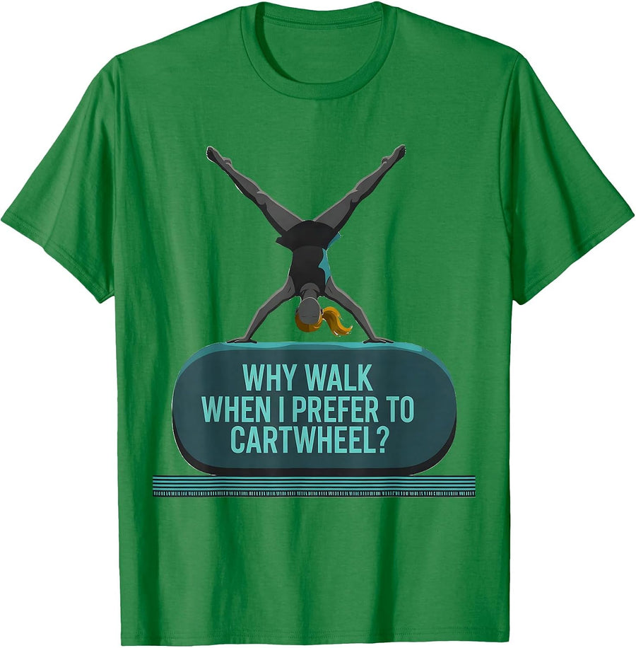 Men's Why Walk When I Prefer To Cartwheel Funny Gymnast Girl Humor T-Shirt - Kelly Green