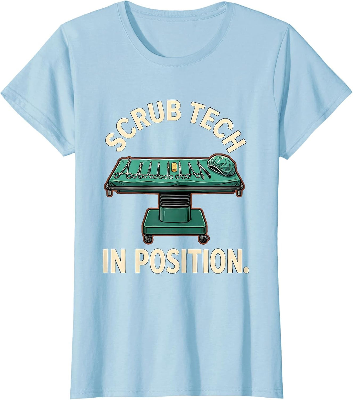 Scrub Tech In Position Funny Surgical Tech Occupational T-Shirt - Baby Blue