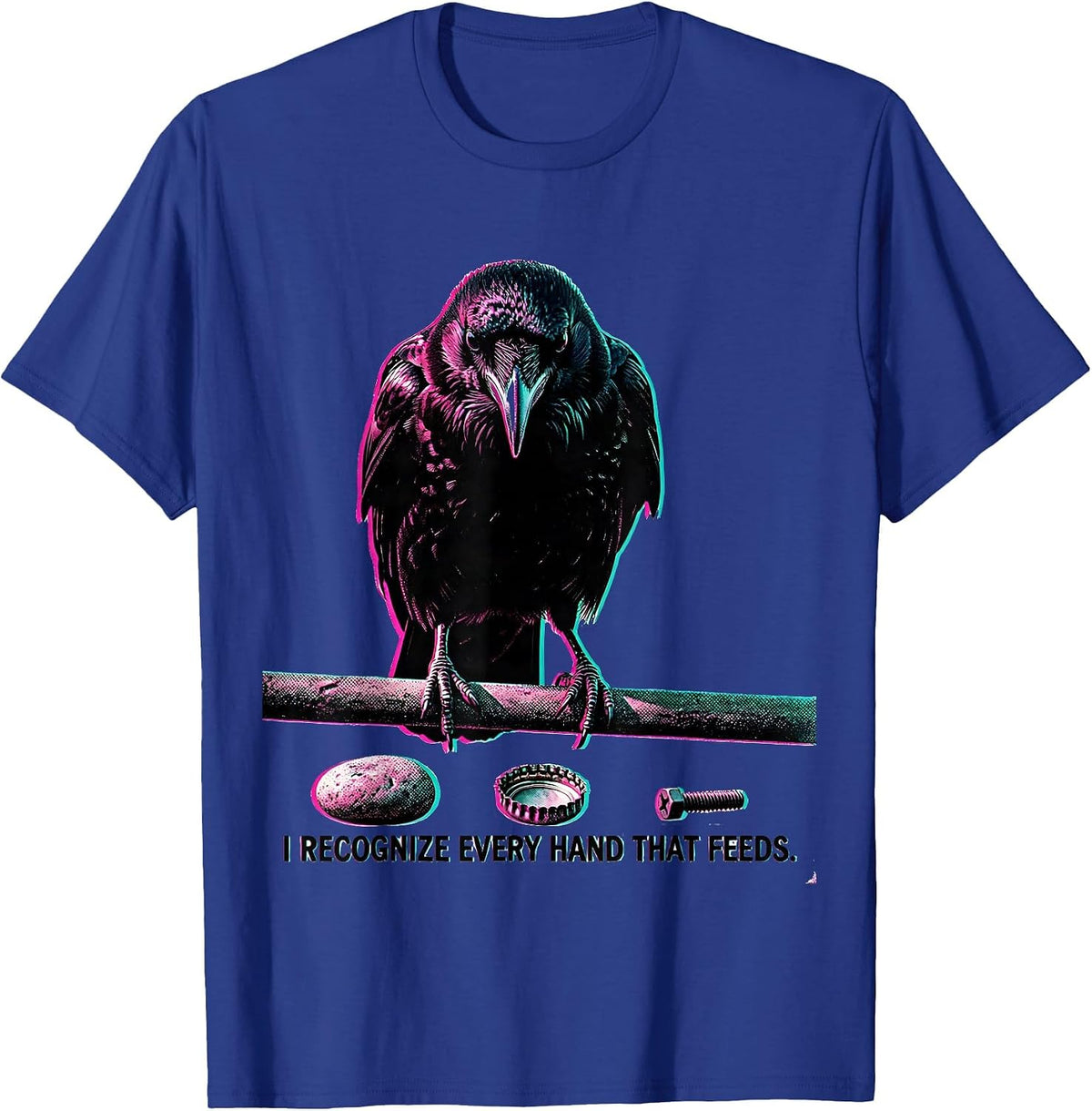 Men's I Recognize Every Hand That Feeds Dark Humor Crow Lover Gift T-Shirt - Royal Blue