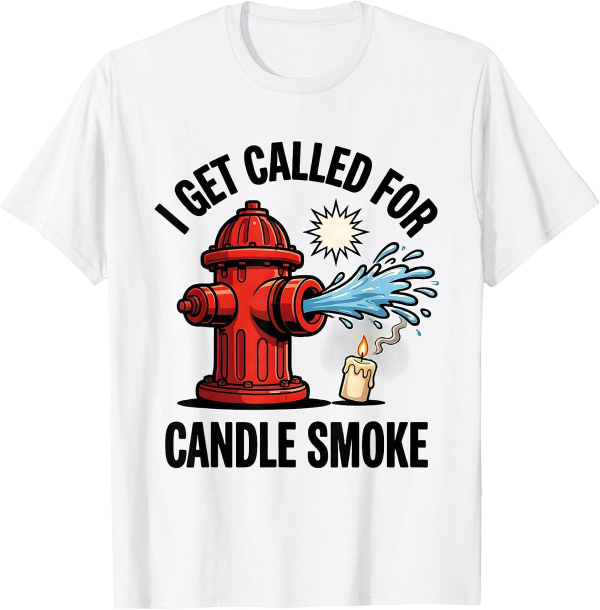 Men's I Get Called For Candle Smoke Funny Firefighter Christmas T-Shirt - White
