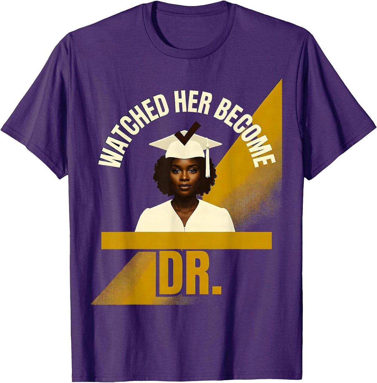 Watched Her Become Dr. Funny PhD Doctoral Graduation Gifts T-Shirt - Purple