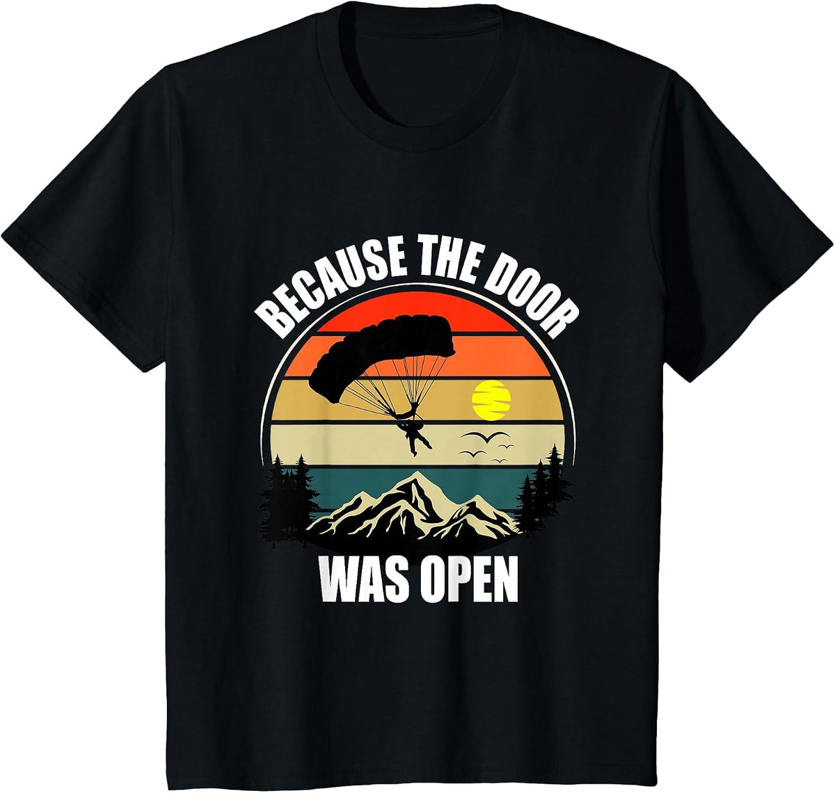Because The Door was Open - Skydiving T-Shirt - Black