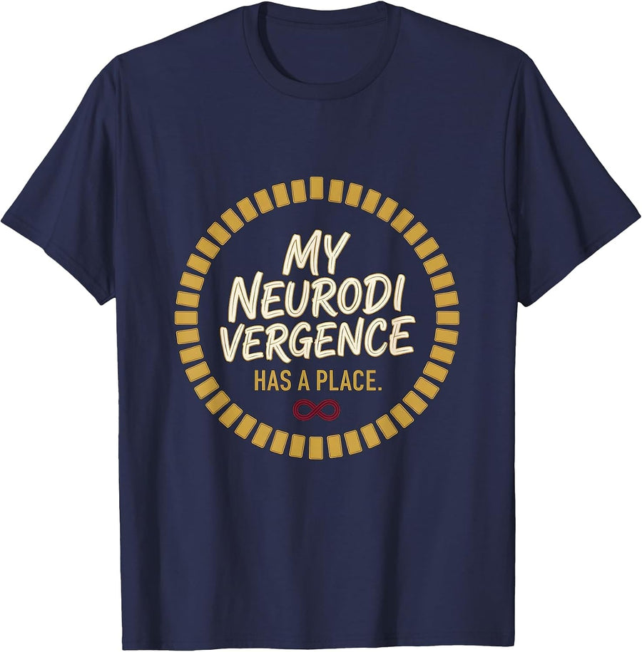 My Neurodivergence Has A Place Neurodivergent Autism ADHD T-Shirt - Navy Blue
