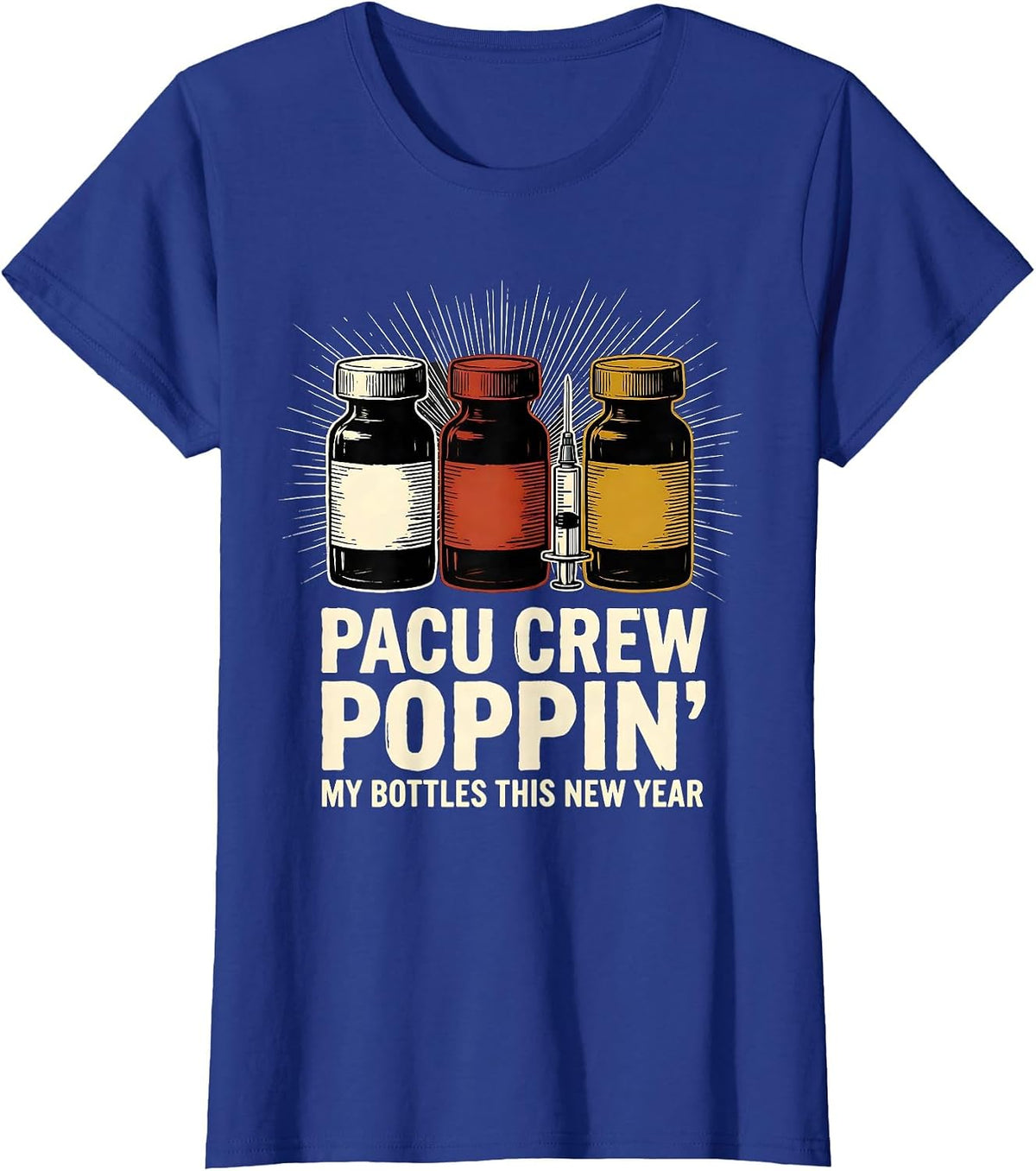 Women's PACU CREW POPPIN' MY BOTTLES THIS NEW YEAR Nurse T-Shirt - Royal Blue