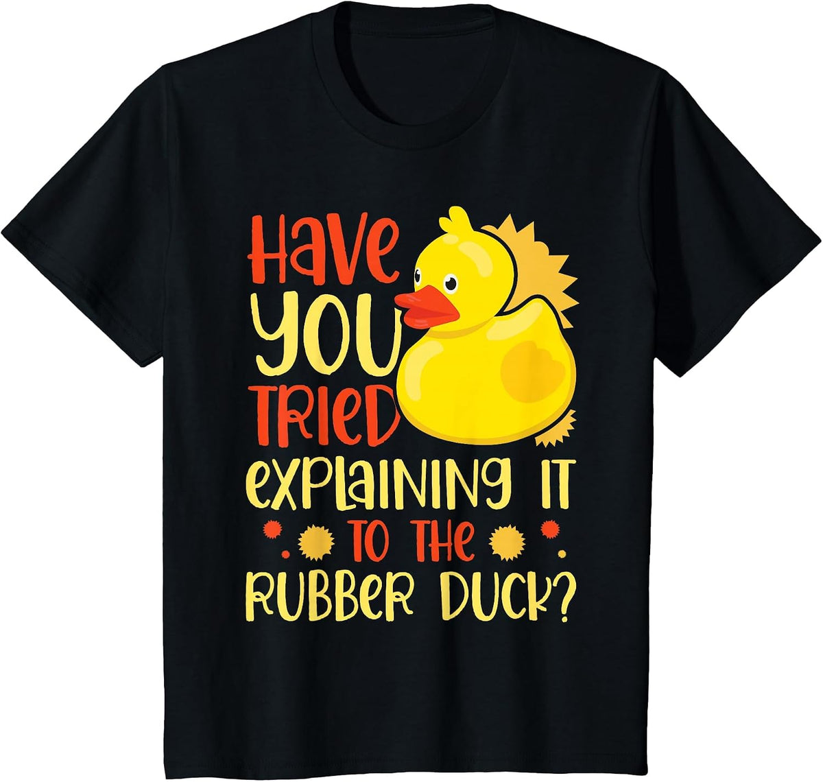 Have You Tried Explaining it to the Rubber Duck Rubber Duck T-Shirt - Black