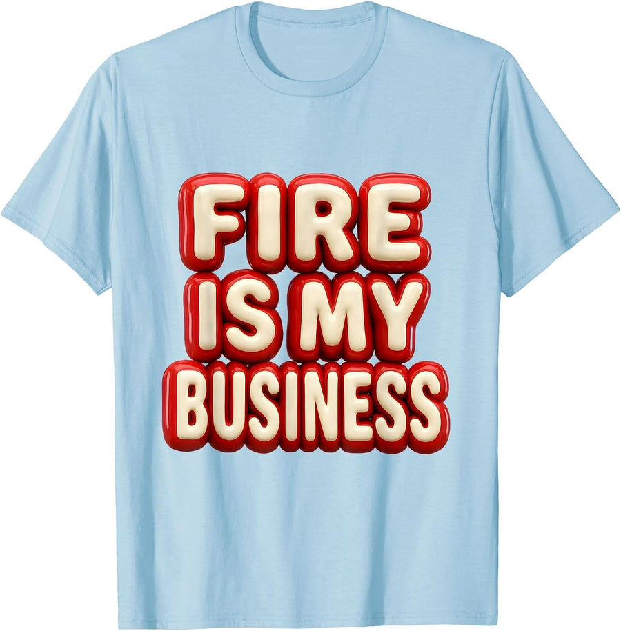 Men's Fire Is My Business Firefighter Graphic Design T-Shirt - Baby Blue