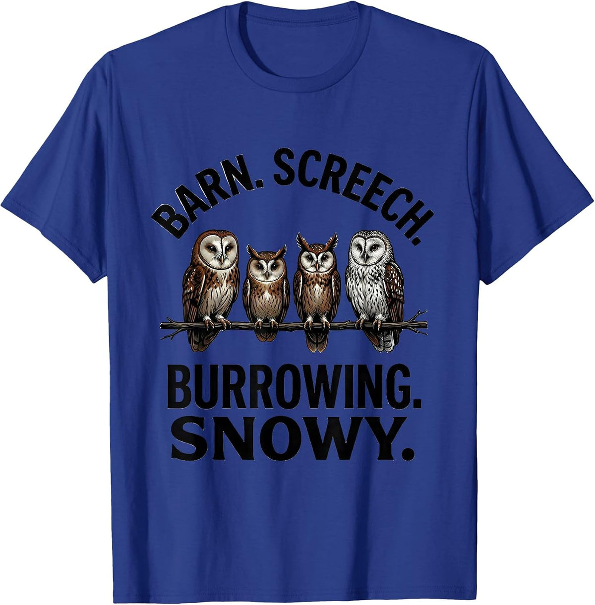 Men's Barn. Screech. Burrowing. Snowy. Funny Owl Lover Birdwatcher T-Shirt - Royal Blue