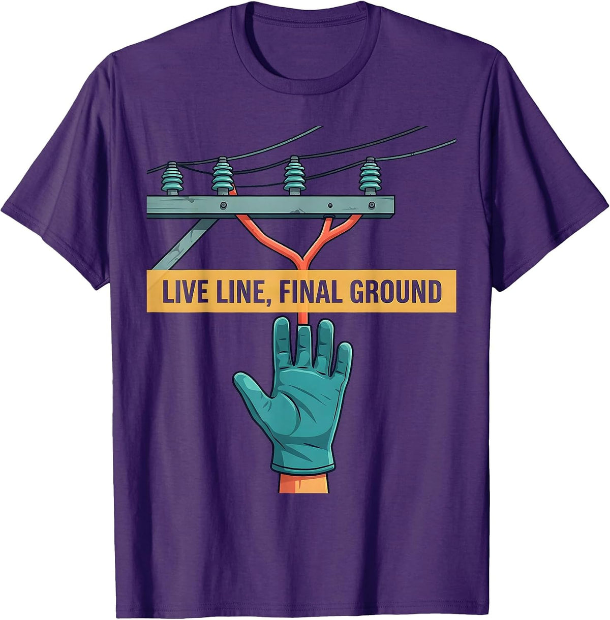Live Line, Final Ground Funny Electrician Lineman Trade T-Shirt - Purple