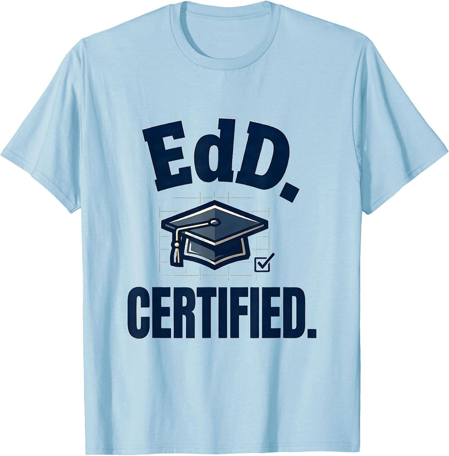 Men's EdD. Certified Funny Doctoral Graduate Student Graduation T-Shirt - Baby Blue