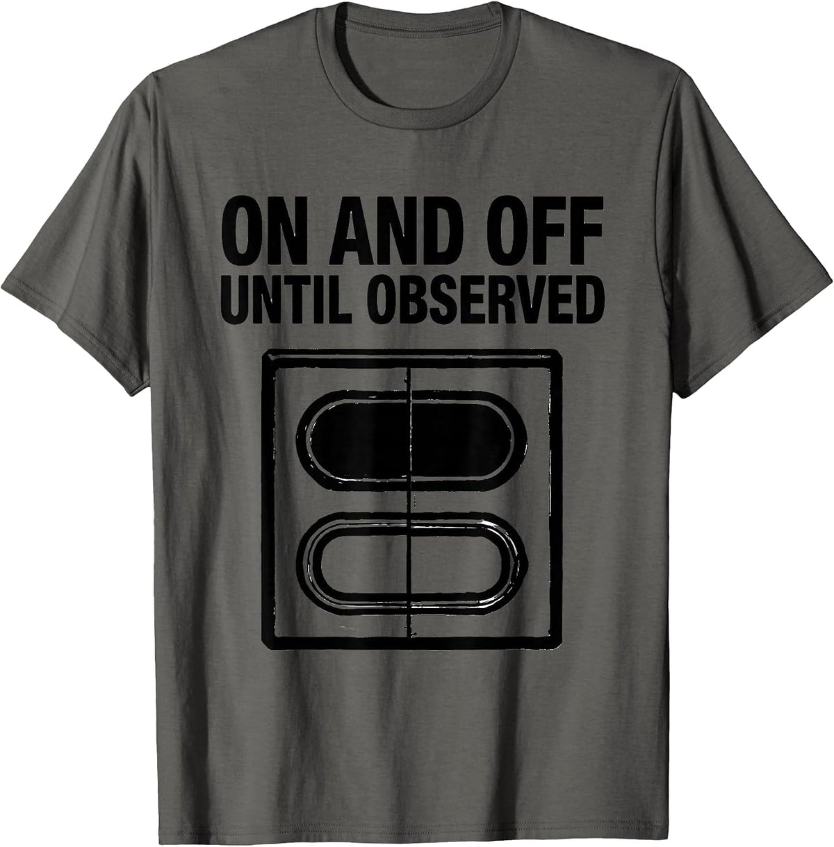 Men's On And Off Until Observed Quantum Physics Humor Science T-Shirt - Asphalt Grey