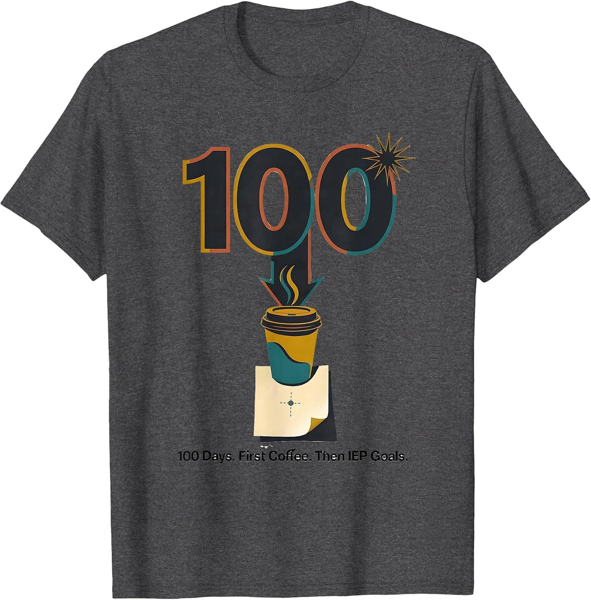 Men's 100 Days First Coffee Then IEP Goals Teacher T-Shirt - Dark Heather Grey
