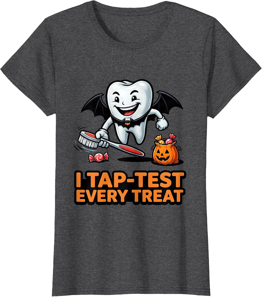 Women's I Tap-Test Every Treat Funny Dentist Halloween Dental Humor T-Shirt - Dark Heather Grey