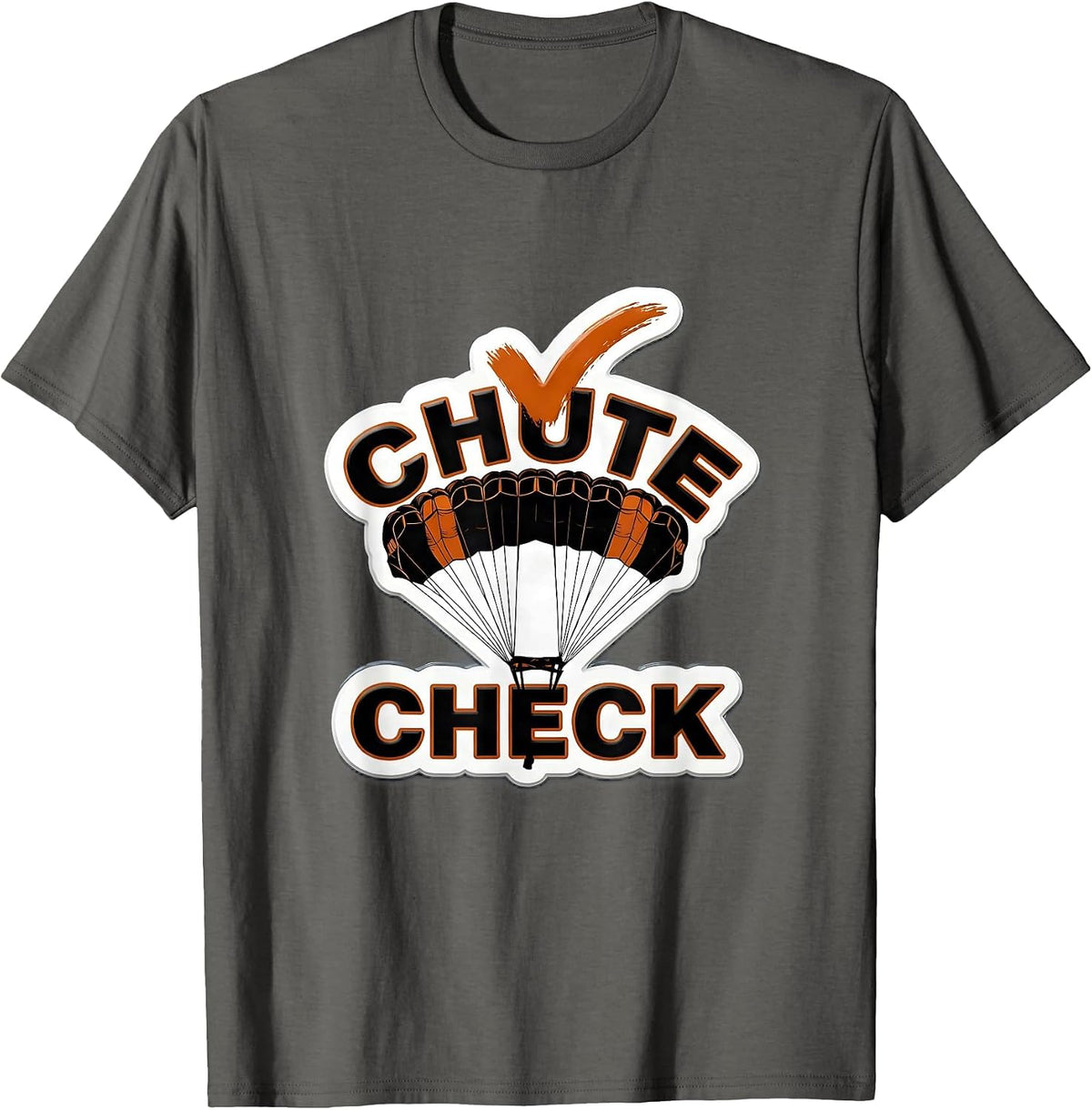 Chute Check Funny Skydiving Skydive Skydiver Lover T-Shirt - Asphalt Grey