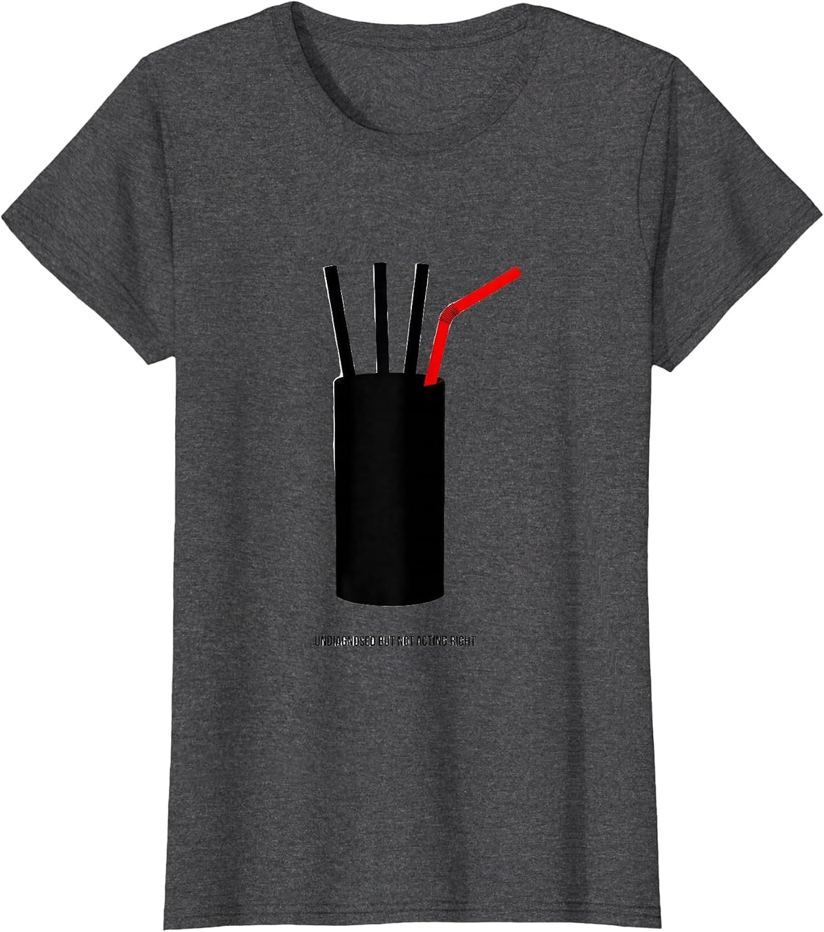 Women's Undiagnosed But Not Acting Right Funny Sarcastic Humor T-Shirt - Dark Heather Grey