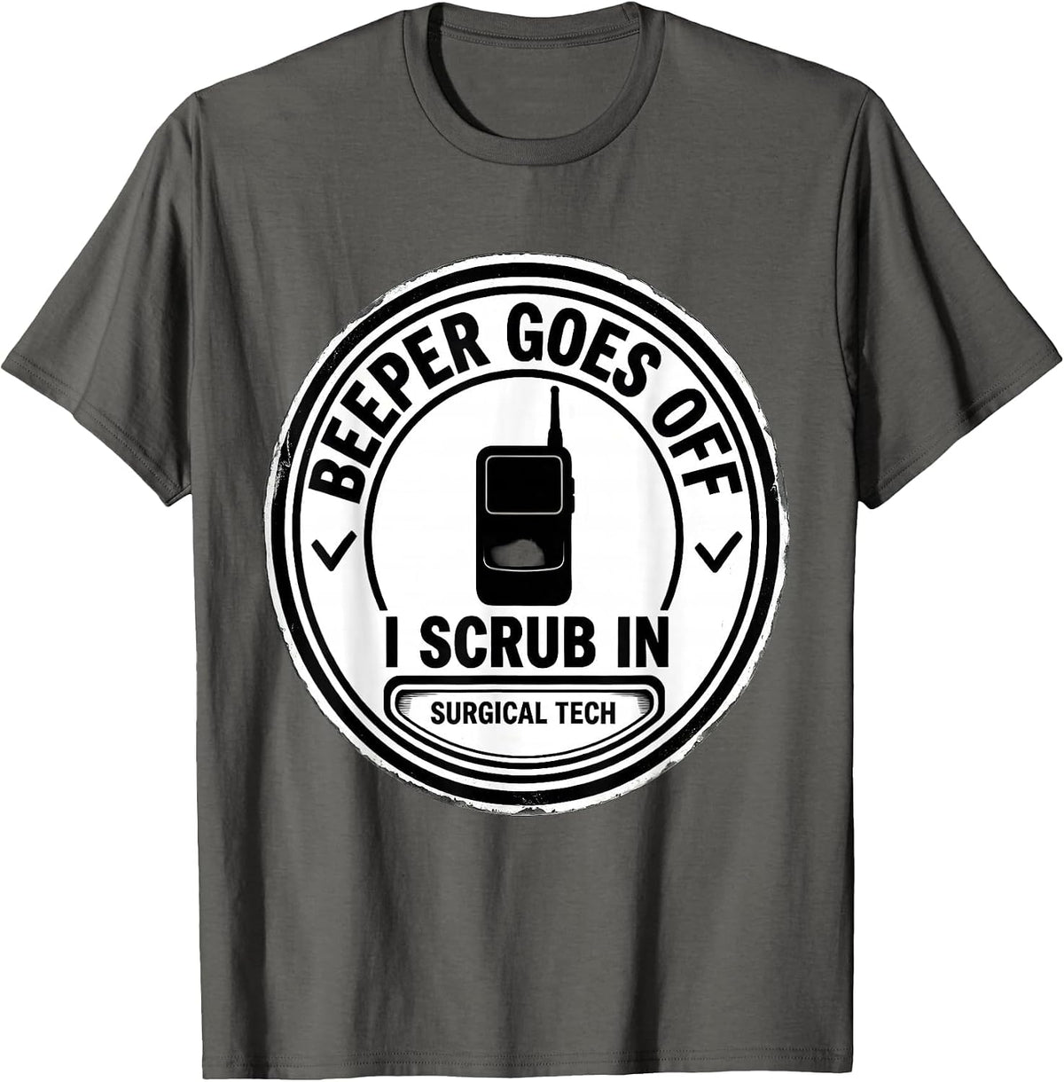 Men's Beeper Goes Off, I Scrub In Funny Surgical Tech Tattoo T-Shirt - Asphalt Grey