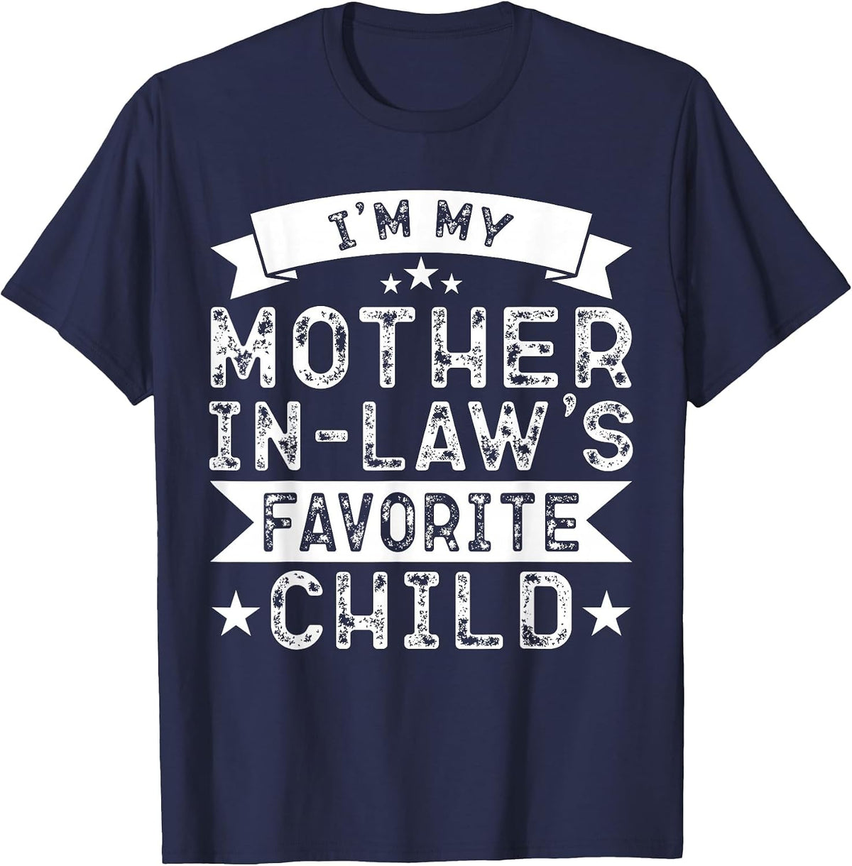 I'm My Mother in Law's Favorite Child Funny Parent Men Women T-Shirt - Navy Blue