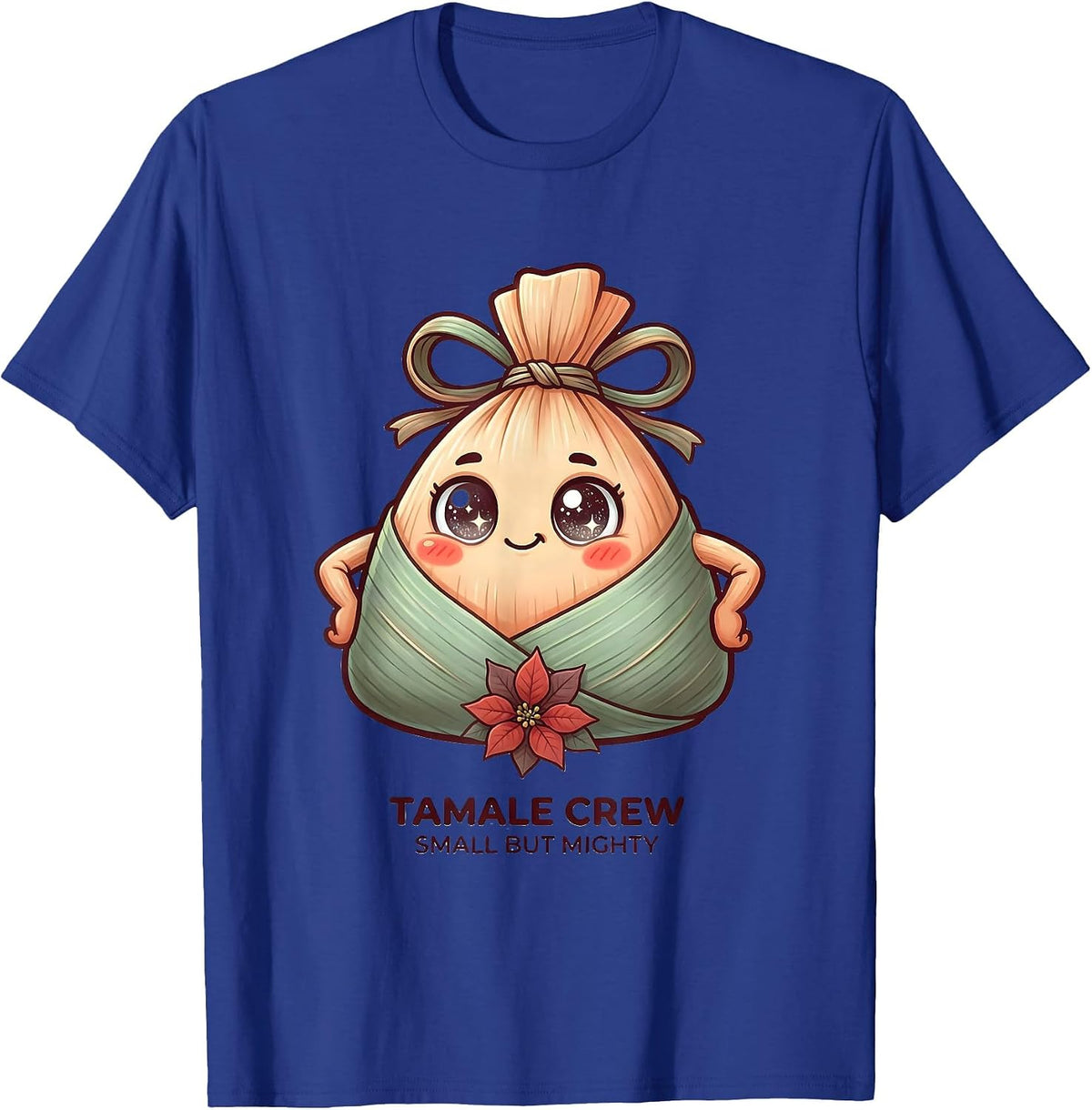 Men's Tamale Crew Small But Mighty Cute Kawaii Latino Heritage T-Shirt - Royal Blue