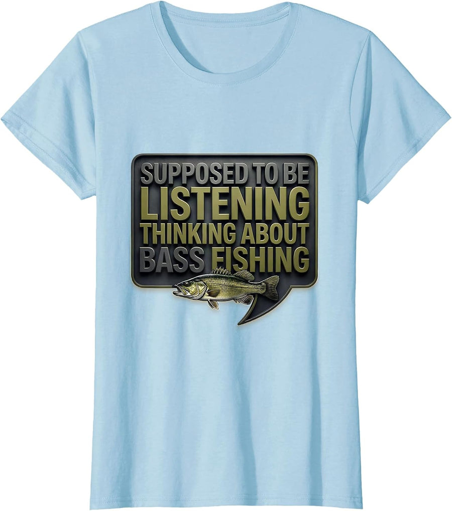 Women's Supposed To Be Listening Thinking About Bass Fishing Funny T-Shirt - Baby Blue